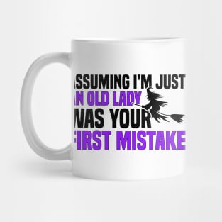 Assuming I'm Just An Old Lady Was Your First Mistake Mug